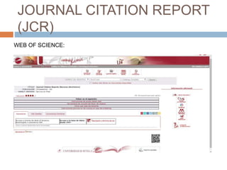 JOURNAL CITATION REPORT
(JCR)
WEB OF SCIENCE:
 