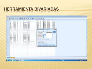 HERRAMIENTA BIVARIADAS
 
