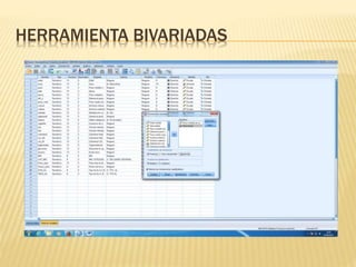 HERRAMIENTA BIVARIADAS
 