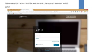 Nos creamos una cuenta e introducimos nuestras claves para comenzar a usar el
gestor:
 