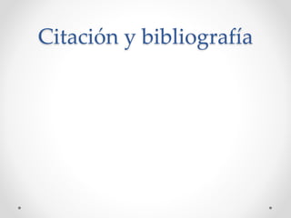 Citación y bibliografía
 