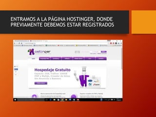 ENTRAMOS A LA PÁGINA HOSTINGER, DONDE
PREVIAMENTE DEBEMOS ESTAR REGISTRADOS
 