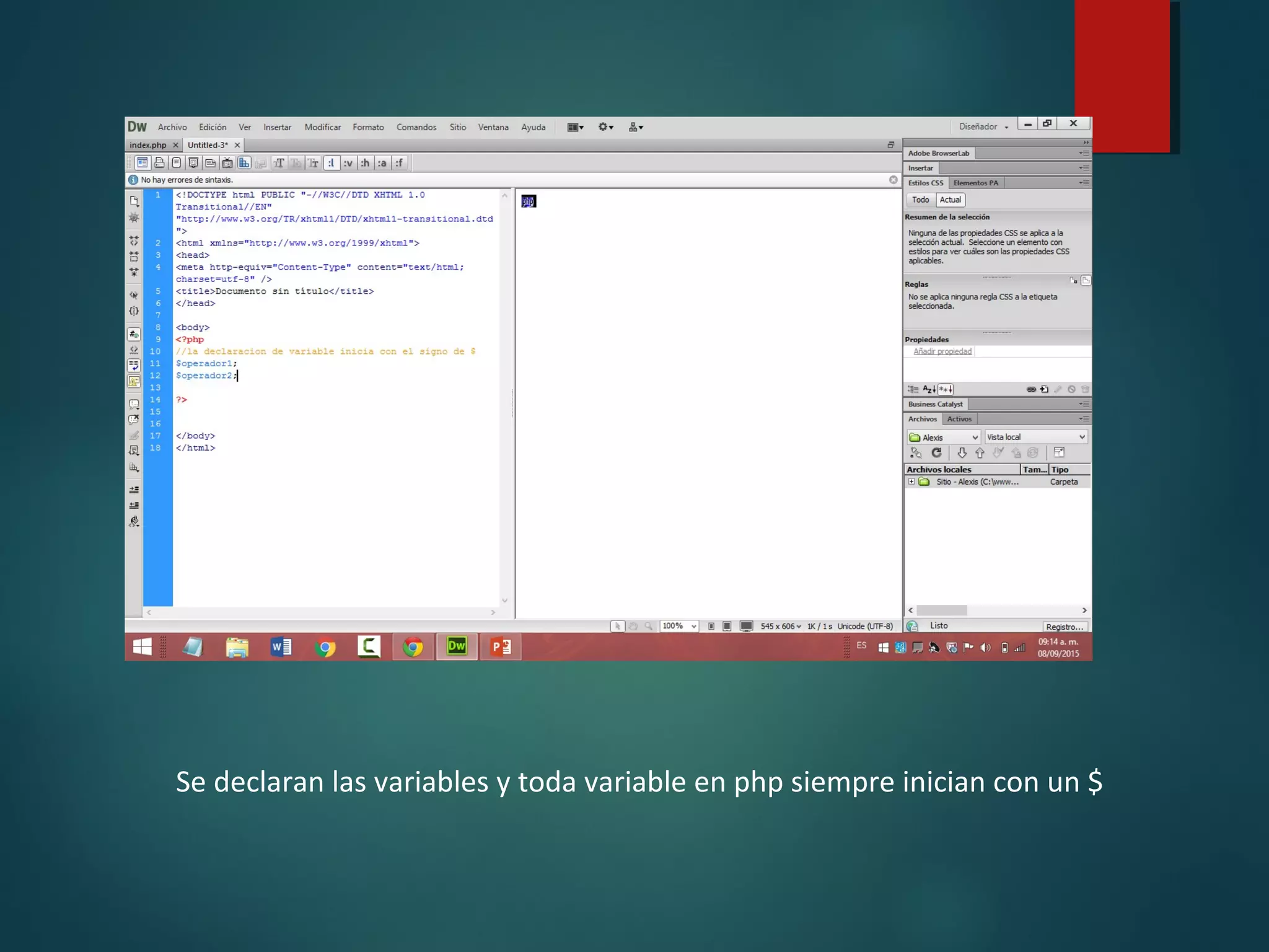 Se declaran las variables y toda variable en php siempre inician con un $