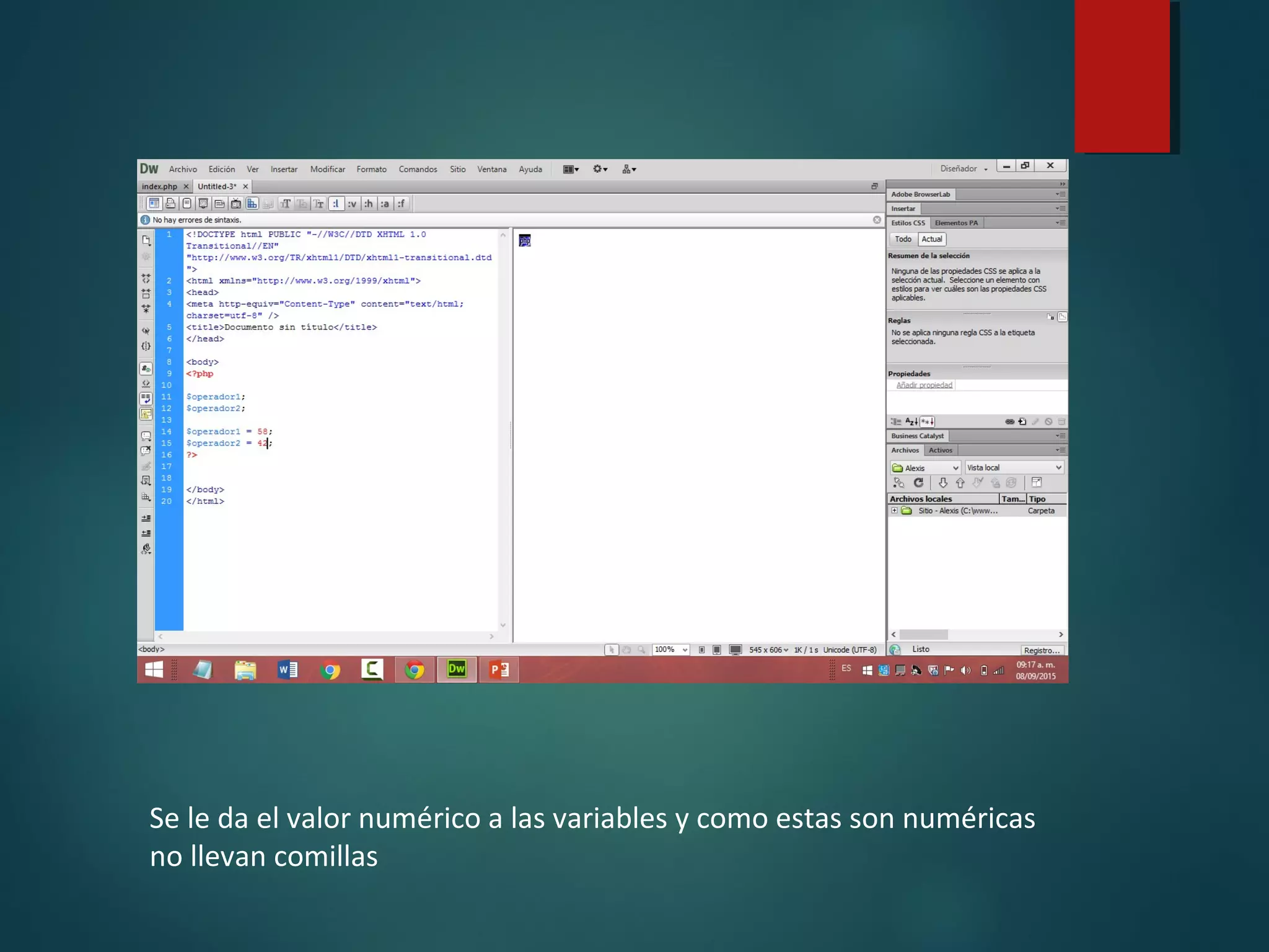 Se le da el valor numérico a las variables y como estas son numéricas
no llevan comillas