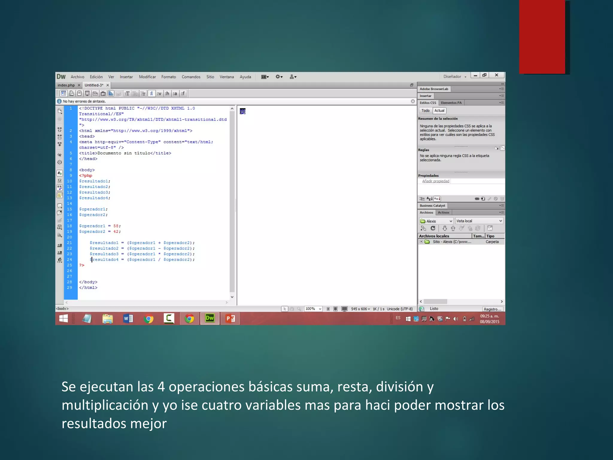 Se ejecutan las 4 operaciones básicas suma, resta, división y
multiplicación y yo ise cuatro variables mas para haci poder mostrar los
resultados mejor
