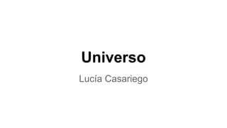 Universo
Lucía Casariego

 