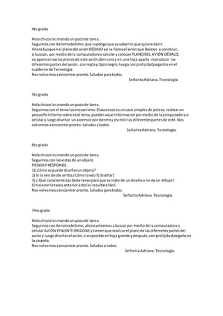 4to grado
Hola chicoslesmandoun pocode tarea.
SeguimosconAeromodelismo,que supongoque yasabenloque quiere decir.
Ahorabusq...