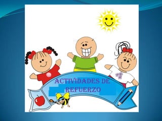 ACTIVIDADES DE
REFUERZO
 