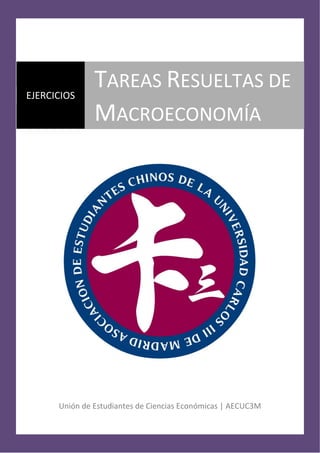 Unión de Estudiantes de Ciencias Económicas | AECUC3M
EJERCICIOS
TAREAS RESUELTAS DE
MACROECONOMÍA
 