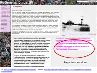 Url: https://sites.google.com/site/regeneraciondel98/ . También: http://nachogallardo.blogspot.com.es/2015/05/regeneracion-del-98-un-
proyecto-de.html
Preguntas orientadoras
 