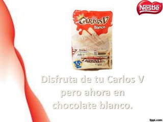 Disfruta de tu Carlos V
pero ahora en
chocolate blanco.
 