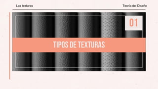 Las texturas Teoría del Diseño
 
