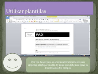 Una vez descargada se abrirá automáticamente para
empezar a trabajar en ella, lo único que debemos haver es
ir rellenando los campos

 