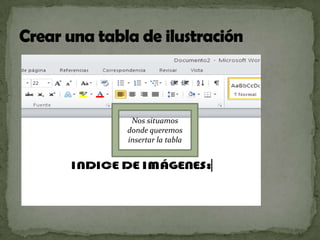 Nos situamos
donde queremos
insertar la tabla

 