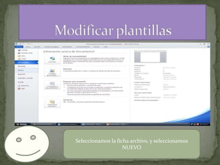Seleccionamos la ficha archivo, y seleccionamos
NUEVO

 
