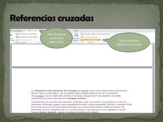 Nos situamos
en la ficha
referencias.

Seleccionamos
referencia cruzada.

 