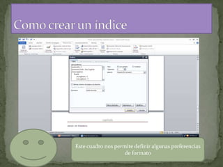 Este cuadro nos permite definir algunas preferencias
de formato

 