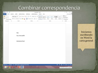 Iniciamos
escribiendo
en Word la
carta general

 