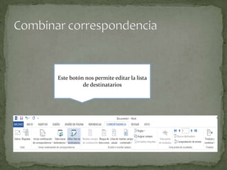 Este botón nos permite editar la lista
de destinatarios

 