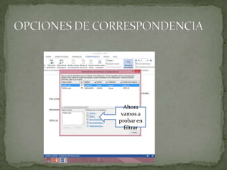 Ahora
vamos a
probar en
filtrar

 