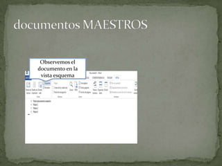 Observemos el
documento en la
vista esquema

 