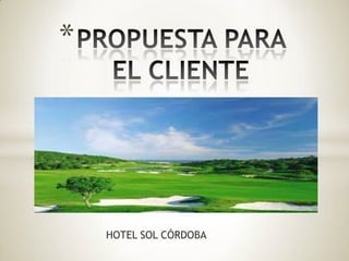 HOTEL SOL CÓRDOBA
*
 