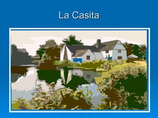 La Casita
 