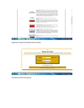 Aparecerálosiguiente,deberásllenarlosdatos.
Procedemoshacerlabúsqueda
 