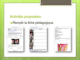 Activités proposées
Remplir la fiche pédagogique
21
 
