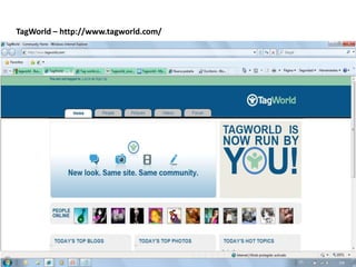 TagWorld – http://www.tagworld.com/ 