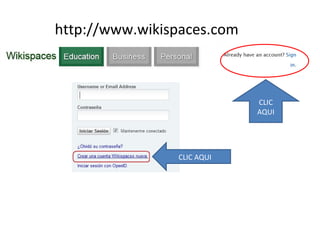 http://www.wikispaces.com



                            CLIC
                            AQUI




                CLIC AQUI
 