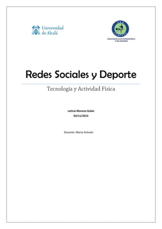 Redes Sociales y Deporte

Leticia Moreno Galán
02/11/2013

Docente: Marta Arévalo

 