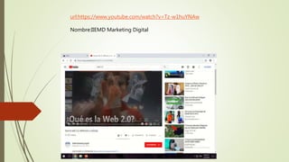 url:https://www.youtube.com/watch?v=Tz-w1huYNAw
Nombre:IIEMD Marketing Digital
 