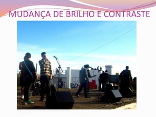 MUDANÇA DE BRILHO E CONTRASTE