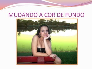 MUDANDO A COR DE FUNDO