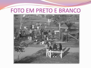 FOTO EM PRETO E BRANCO