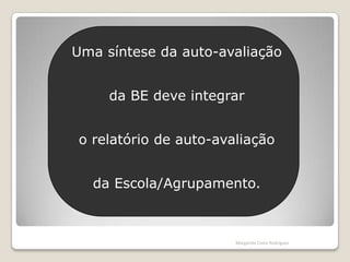  Comunicação com o órgão directivo para a necessidade e valor da implementação da avaliação.Margarida Costa Rodrigues
