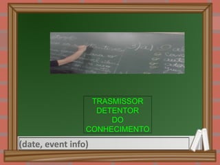 TRASMISSOR DETENTOR DO CONHECIMENTO 
