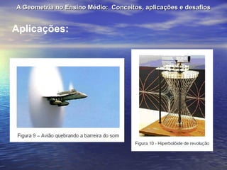 A Geometria no Ensino Médio:  Conceitos, aplicações e desafios Aplicações: 