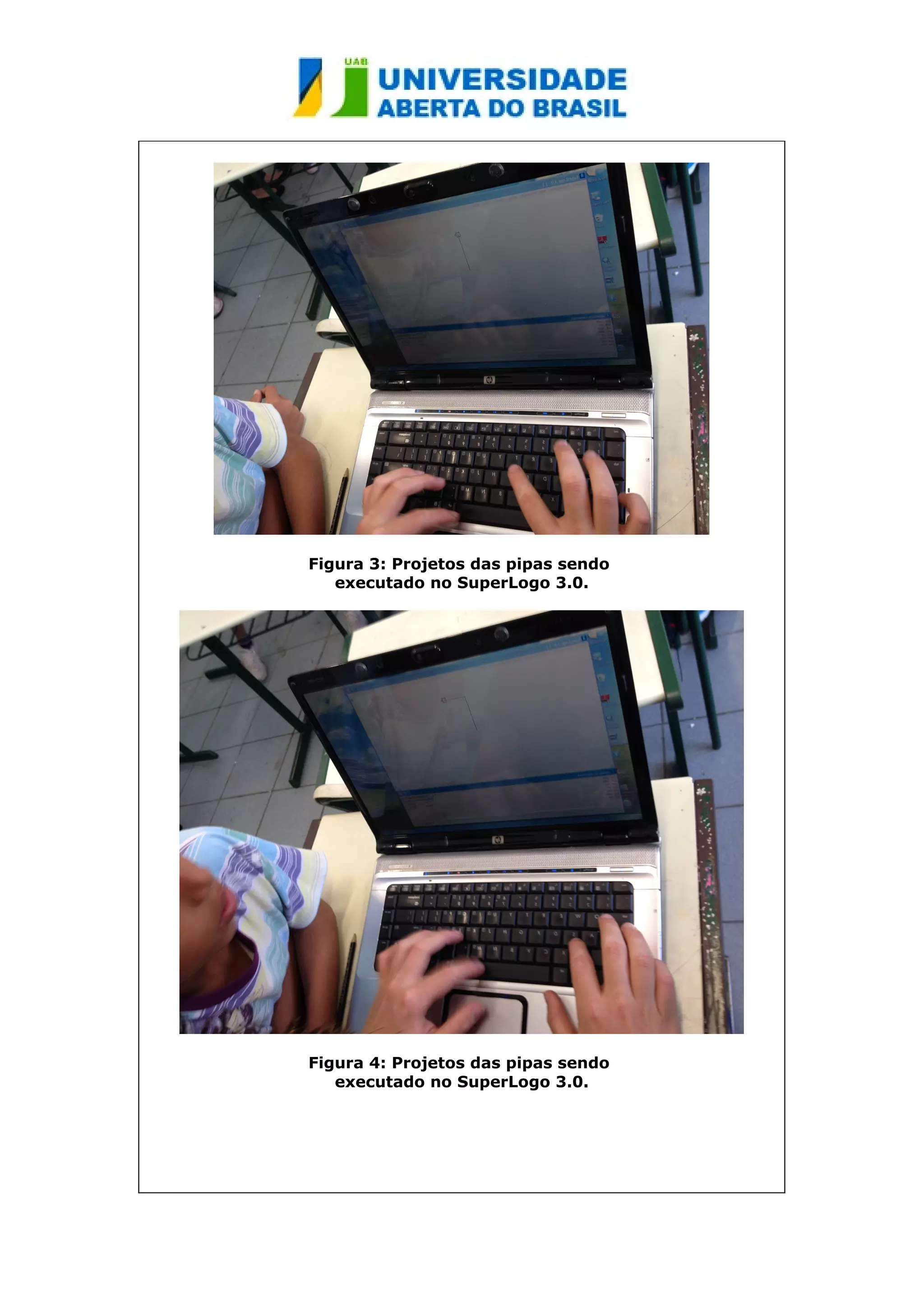 Figura 3: Projetos das pipas sendo 
executado no SuperLogo 3.0. 
Figura 4: Projetos das pipas sendo 
executado no SuperLogo 3.0. 
 