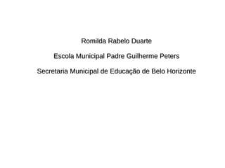 Romilda Rabelo Duarte Escola Municipal Padre Guilherme Peters Secretaria Municipal de Educação de Belo Horizonte 