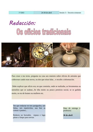 1º ESO 24-30 de abril Sesión 3 – Terceiro trimestre
Redacción:
Para crear o teu texto, pregunta na casa aos maiores sobre ...