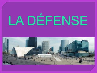 LA DÉFENSE
 