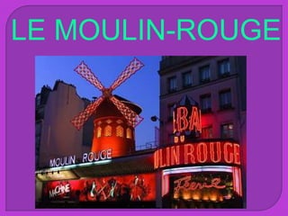 LE MOULIN-ROUGE
 