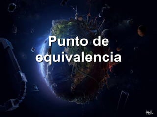 Punto de equivalencia . 