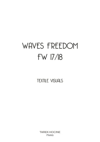 WAVES FREEDOM
FW 17/18
TEXTILE VISUALS
 
