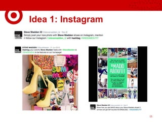 Idea 1: Instagram
15
 