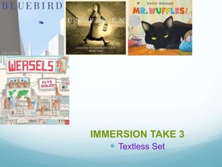 IMMERSION TAKE 3
 Textless Set
 