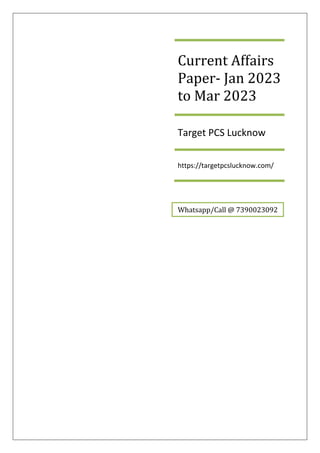 Current Affairs
Paper- Jan 2023
to Mar 2023
Target PCS Lucknow
https://targetpcslucknow.com/
Whatsapp/Call @ 7390023092
 