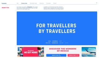 Typography
24
Intro Primary type Secondary type Hierarchy Examples Misuse
Primry Type
Our primary type family is Oraganetto, This versatile
font contains multiple widths which make it an ideal
solution to fit every design need
In addition to its functional geometric style and
different widths, Organetto also includes alternate
characters that provide even more design options
For travellers 

by travellers
Bold
Discover the wonders
of mexico
UltraBold light Hair
Bold cnd UltraBold cnd light cnd ultra cnd
Book a trip
Book a call
 